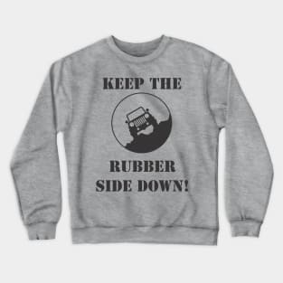 Keep the rubber side down Crewneck Sweatshirt